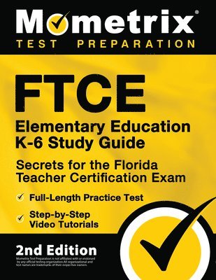 FTCE Elementary Education K-6 Study Guide Secrets for the Florida Teacher Certification Exam, Full-Length Practice Test, Step-By-Step Video Tutorials: 1