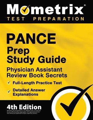 PANCE Prep Study Guide - Physician Assistant Review Book Secrets, Full-Length Practice Test, Detailed Answer Explanations: [4th Edition] 1