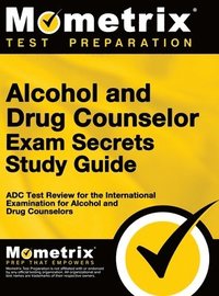 bokomslag Alcohol and Drug Counselor Exam Secrets Study Guide: ADC Test Review for the International Examination for Alcohol and Drug Counselors