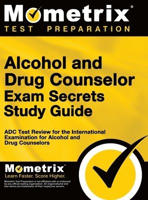 bokomslag Alcohol and Drug Counselor Exam Secrets Study Guide: ADC Test Review for the International Examination for Alcohol and Drug Counselors