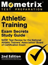 bokomslag Athletic Training Exam Secrets Study Guide - NATA Test Review for the National Athletic Trainers' Association Board of Certification Exam: [2nd Editio