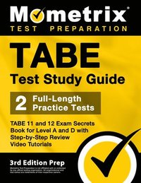 bokomslag TABE Test Study Guide - TABE 11 and 12 Secrets Book for Level A and D, 2 Full-Length Practice Exams, Step-by-Step Review Video Tutorials: [3rd Edition