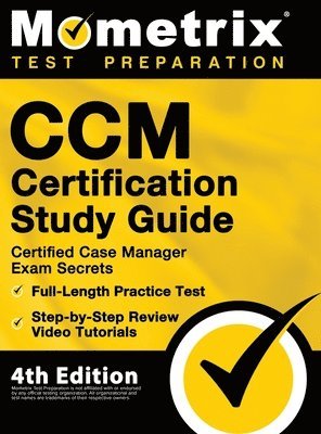 Mometrix - CCM Certification Study Guide - Certified Case Manager Exam Secrets, Full-Length Practice Test, Step-by-Step Review Video Tutorials: [4th Edition], Inbunden