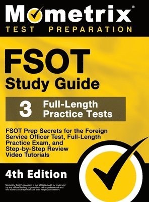 FSOT Study Guide - FSOT Prep Secrets, Full-Length Practice Exam, Step-by-Step Review Video Tutorials for the Foreign Service Officer Test: [4th Editio 1