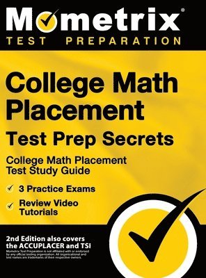 College Math Placement Test Prep Secrets - College Math Placement Test Study Guide, 3 Practice Exams, Review Video Tutorials: [2nd Edition also covers 1