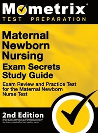 bokomslag Maternal Newborn Nursing Exam Secrets Study Guide - Exam Review and Practice Test for the Maternal Newborn Nurse Test: [2nd Edition]