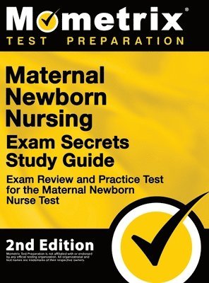 bokomslag Maternal Newborn Nursing Exam Secrets Study Guide - Exam Review and Practice Test for the Maternal Newborn Nurse Test: [2nd Edition]