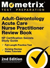 bokomslag Adult-Gerontology Acute Care Nurse Practitioner Review Book - NP Certification Secrets Study Guide, Full-Length Practice Test, Nursing Review Video Tutorials