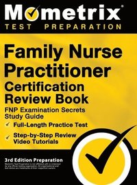 bokomslag Family Nurse Practitioner Certification Review Book - FNP Examination Secrets Study Guide, Full-Length Practice Test, Step-by-Step Video Tutorials: [3