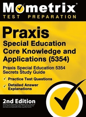 Praxis Special Education Core Knowledge and Applications (5354) - Praxis Special Education 5354 Secrets Study Guide, Practice Test Questions, Detailed 1