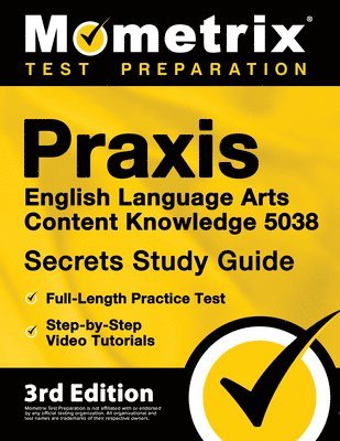 bokomslag PRAXIS English Language Arts Content Knowledge 5038 Secrets Study Guide - Full-Length Practice Test, Step-By-Step Video Tutorials: [3rd Edition]