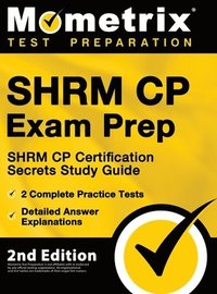 bokomslag SHRM CP Exam Prep - SHRM CP Certification Secrets Study Guide, 2 Complete Practice Tests, Detailed Answer Explanations