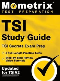 bokomslag TSI Study Guide - TSI Secrets Exam Prep, 5 Full-Length Practice Tests, Step-by-Step Review Video Tutorials