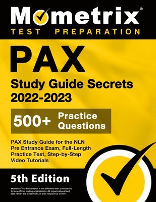 bokomslag PAX Study Guide Secrets 2022-2023 for the NLN Pre Entrance Exam, Full-Length Practice Test, Step-by-Step Video Tutorials: [5th Edition]