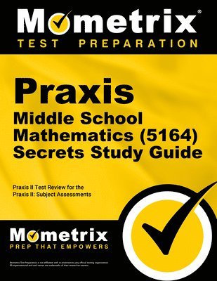 bokomslag Praxis Middle School Mathematics (5164) Secrets Study Guide: Exam Review and Practice Test for the Praxis Subject Assessments