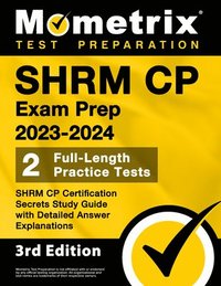 bokomslag SHRM CP Exam Prep 2023-2024 - 2 Full-Length Practice Tests, SHRM CP Certification Secrets Study Guide with Detailed Answer Explanations: [3rd Edition]