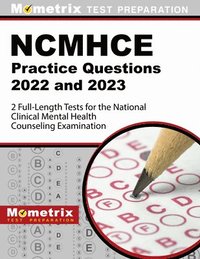 bokomslag Ncmhce Practice Questions 2022 and 2023 - 2 Full-Length Tests for the National Clinical Mental Health Counseling Examination: [3rd Edition]