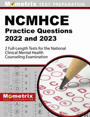 Ncmhce Practice Questions 2022 and 2023 - 2 Full-Length Tests for the National Clinical Mental Health Counseling Examination: [3rd Edition] 1