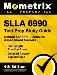 bokomslag Slla 6990 Test Prep Study Guide - School Leaders Licensure Assessment Secrets, Full-Length Practice Exam, Detailed Answer Explanations: [4th Edition]