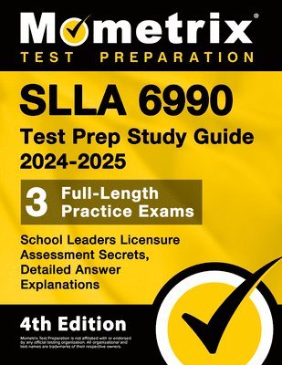 bokomslag Slla 6990 Test Prep Study Guide 2024-2025 - School Leaders Licensure Assessment Secrets, 3 Full-Length Practice Exams, Detailed Answer Explanations: [