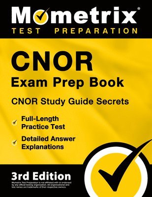 Cnor Exam Prep Book - Cnor Study Guide Secrets, Full-Length Practice Test, Detailed Answer Explanations: [3rd Edition] 1