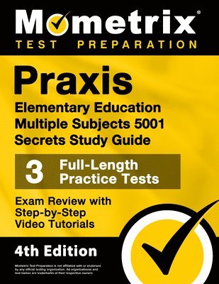 bokomslag PRAXIS Elementary Education Multiple Subjects 5001 Secrets Study Guide - 3 Full-Length Practice Tests, Exam Review with Step-By-Step Video Tutorials
