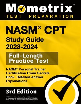 Matthew Bowling - Nasm CPT Study Guide 2023-2024 - Nasm Personal Trainer Certification Exam Secrets Book, Full-Length Practice Test, Detailed Answer Explanations: [3rd, Häftad