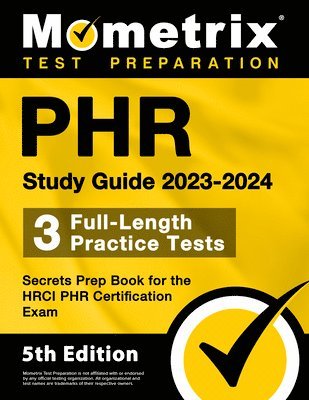 Phr Study Guide 2023-2024 - 3 Full-Length Practice Tests, Secrets Prep Book for the Hrci Phr Certification Exam: [5th Edition] 1