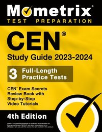 bokomslag CEN Study Guide 2023-2024 - CEN Exam Secrets Review Book, Full-Length Practice Test, Step-by-Step Video Tutorials