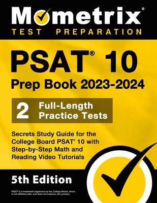 PSAT 10 Prep Book 2023 and 2024 - 2 Full-Length Practice Tests, Secrets Study Guide for the College Board PSAT 10 with Step-by-Step Math and Reading Video Tutorials 1