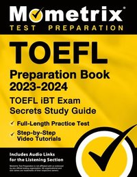 bokomslag TOEFL Preparation Book 2023-2024 - TOEFL IBT Exam Secrets Study Guide, Full-Length Practice Test, Step-By-Step Video Tutorials