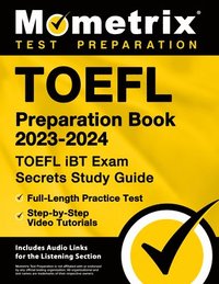 bokomslag TOEFL Preparation Book 2023-2024 - TOEFL IBT Exam Secrets Study Guide, Full-Length Practice Test, Step-By-Step Video Tutorials: [Includes Audio Links