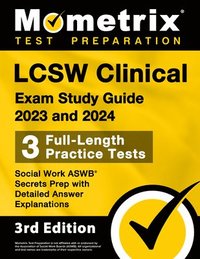 bokomslag LCSW Clinical Exam Study Guide 2023 and 2024 - 3 Full-Length Practice Tests, Social Work ASWB Secrets Prep with Detailed Answer Explanations: [3rd Edi