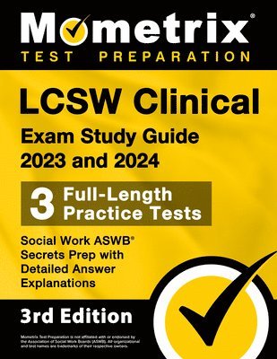 LCSW Clinical Exam Study Guide 2023 and 2024 - 3 Full-Length Practice Tests, Social Work ASWB Secrets Prep with Detailed Answer Explanations: [3rd Edi 1