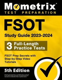 bokomslag FSOT Study Guide 2023-2024 - 3 Full-Length Practice Tests, FSOT Prep Secrets with Step-by-Step Video Tutorials: [5th Edition]