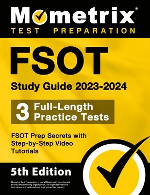 Matthew Bowling - FSOT Study Guide 2023-2024 - 3 Full-Length Practice Tests, FSOT Prep Secrets with Step-by-Step Video Tutorials: [5th Edition], Häftad
