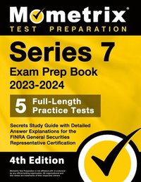 bokomslag Series 7 Exam Prep Book 2023-2024 - 5 Full-Length Practice Tests, Secrets Study Guide with Detailed Answer Explanations for the FINRA General Securiti