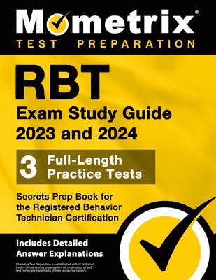 bokomslag Rbt Exam Study Guide 2023 and 2024 - 3 Full-Length Practice Tests, Secrets Prep Book for the Registered Behavior Technician Certification