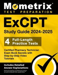 bokomslag ExCPT Study Guide 2024-2025 - 4 Full-Length Practice Tests, Certified Pharmacy Technician Exam Book Secrets with Step-by-Step Video Tutorials: [Includ