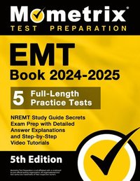 bokomslag EMT Book 2024-2025 - 5 Full-Length Practice Tests, Nremt Study Guide Secrets Exam Prep with Detailed Answer Explanations and Step-By-Step Video Tutorials