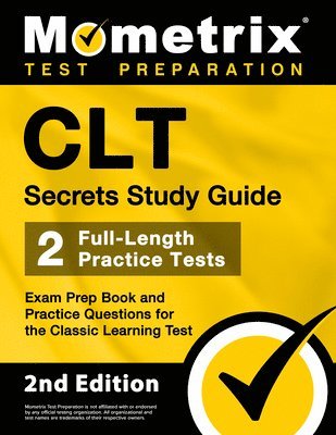 Matthew Bowling - Clt Secrets Study Guide: Exam Prep Book and Practice Questions for the Classic Learning Test [2nd Edition], Häftad
