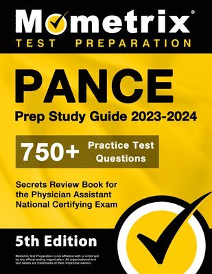 bokomslag PANCE Prep Study Guide 2023-2024 - 750+ Practice Test Questions, Secrets Review Book for the Physician Assistant National Certifying Exam