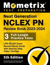 bokomslag Next Generation NCLEX PN Review Book 2023-2024 - 3 Full-Length Practice Tests, LPN NCLEX Exam Secrets Study Guide with Step-By-Step Video Tutorials: [