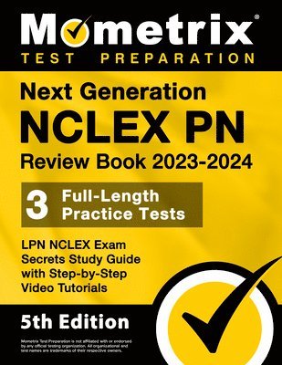 Next Generation NCLEX PN Review Book 2023-2024 - 3 Full-Length Practice Tests, LPN NCLEX Exam Secrets Study Guide with Step-By-Step Video Tutorials: [ 1