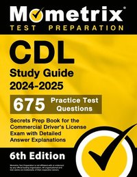 bokomslag CDL Study Guide 2024-2025 - 675 Practice Test Questions, Secrets Prep Book for the Commercial Driver's License Exam with Detailed Answer Explanations
