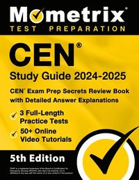 bokomslag Cen Study Guide 2024-2025 - 3 Full-Length Practice Tests, 50+ Online Video Tutorials, Cen Exam Prep Secrets Review Book with Detailed Answer Explanati