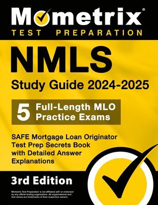 bokomslag Nmls Study Guide 2024-2025 - 5 Full-Length Mlo Practice Exams, Safe Mortgage Loan Originator Test Prep Secrets Book with Detailed Answer Explanations: