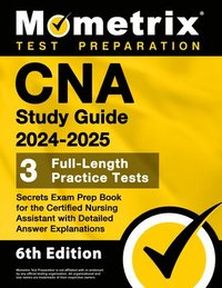 bokomslag CNA Study Guide 2024-2025 - 3 Full-Length Practice Tests, Secrets Exam Prep Book for the Certified Nursing Assistant with Detailed Answer Explanations