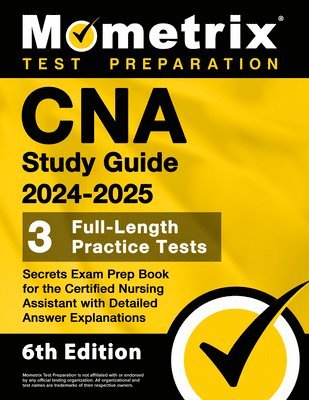 bokomslag CNA Study Guide 2024-2025 - 3 Full-Length Practice Tests, Secrets Exam Prep Book for the Certified Nursing Assistant with Detailed Answer Explanations