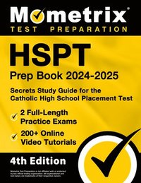 bokomslag HSPT Prep Book 2024-2025 - 2 Full-Length Practice Exams, 200+ Online Video Tutorials, Secrets Study Guide for the Catholic High School Placement Test